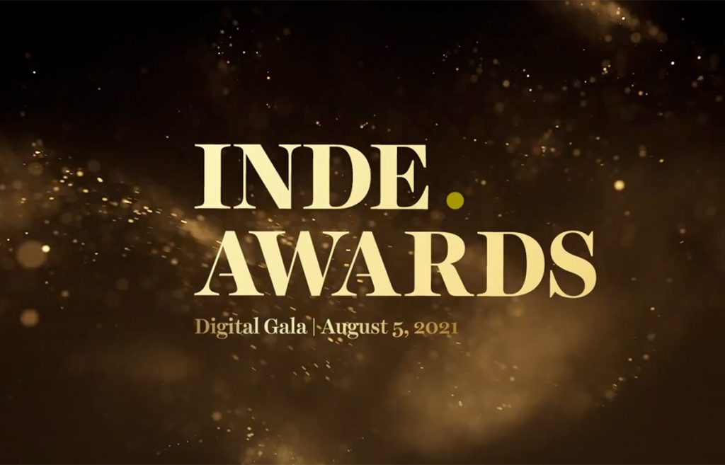 The INDE.Awards Digital Gala is bringing the celebration to you! INDE